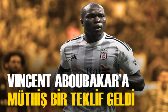 Vincent Aboubakar a astronomik teklif...