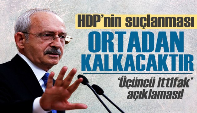 Kılıçdaroğlu'ndan ittifak açıklaması: Suçlanmalar ortadan kalkacaktır!