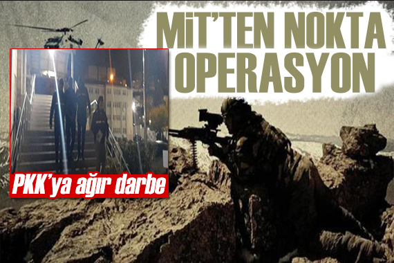 MİT ten dev operasyon: PKK ya ağır darbe