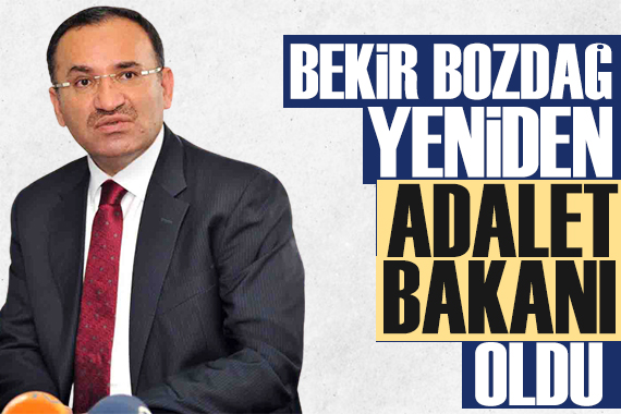 Kabine de değişiklik: Bekir Bozdağ Adalet Bakanı oldu!