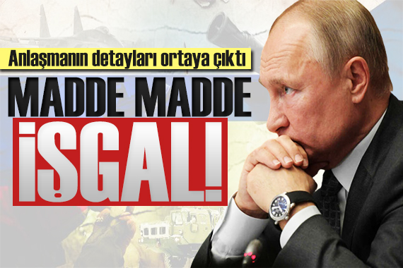 Madde madde işgal! Anlaşmanın detayları ortaya çıktı