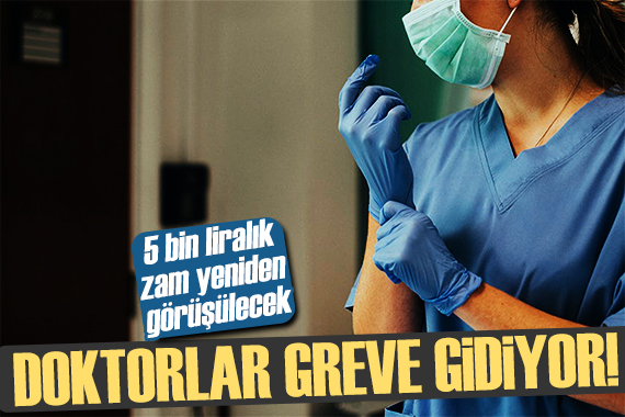 Zam geri çekildi: Doktorlar greve gidiyor!