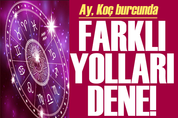 22 Mart 2023 burç yorumları: Farklı yolları dene