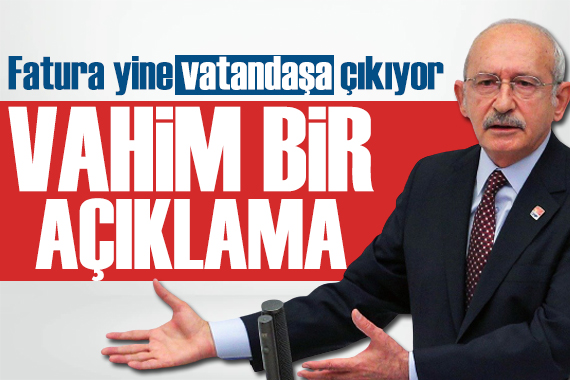 Kılıçdaroğlu ndan zam tepkisi: Fatura vatandaşa çıkıyor