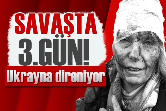 Savaşta 3.gün: Ukrayna direniyor