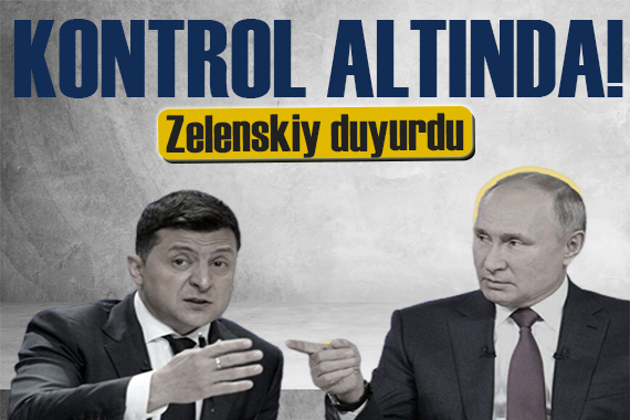 Zelenskiy son dakika duyurdu: Kiev kontrol altında!