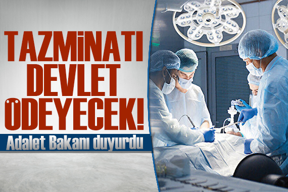 Adalet Bakanı duyurdu: Tazminatı devlet ödeyecek!