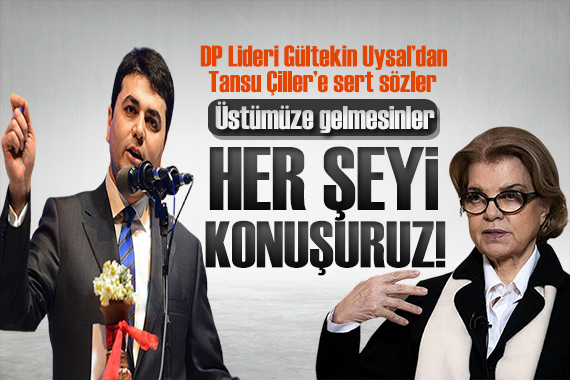 Gültekin Uysal dan Tansu Çiller e sert tepki: Her şeyi konuşuruz!