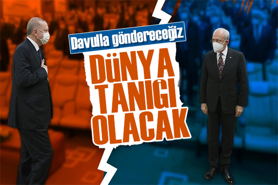 Kılıçdaroğlu ndan Erdoğan a tepki: Davulla göndereceğiz!