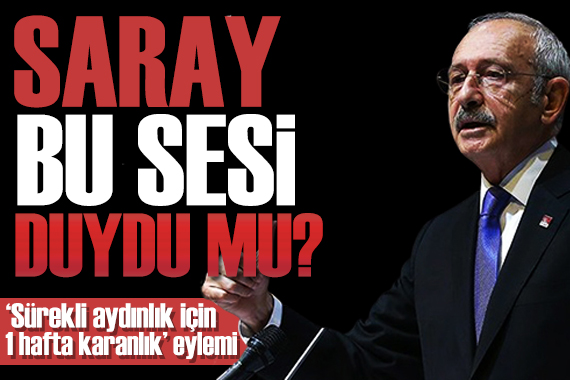Kılıçdaroğlu ndan elektrik kesintisi açıklaması: Saray bu sesi duydu mu?