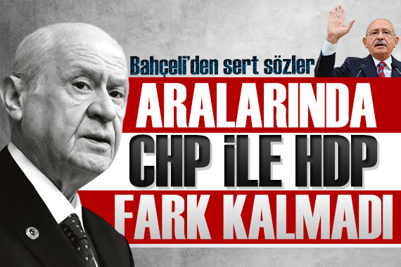 MHP lideri Bahçeli: CHP ile HDP arasında fark kalmadı!