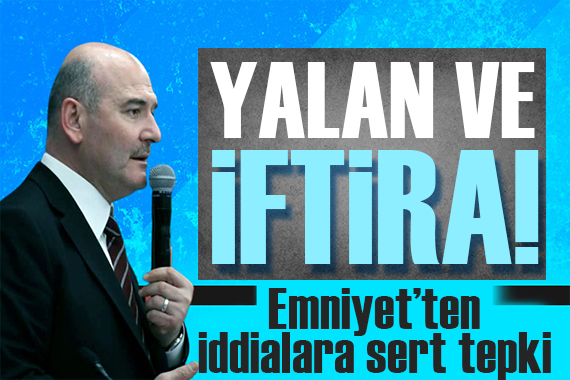 Emniyet ten iddialara tepki: İftiradan ibaret!