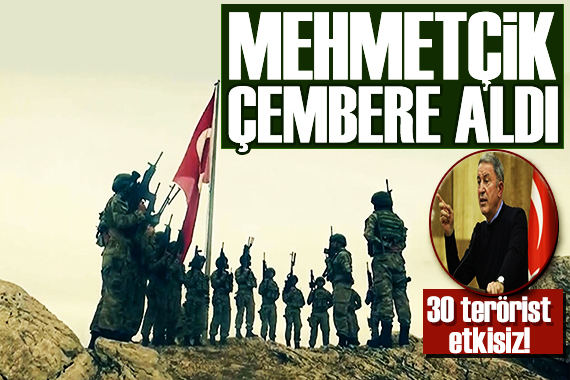Bakan Akar açıkladı: Mehmetçik 400 teröristi kıstırdı