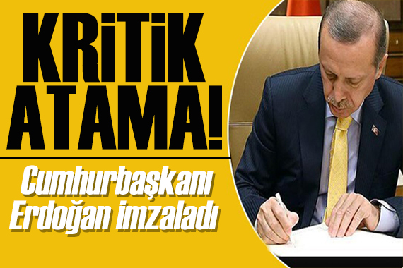 Cumhurbaşkanı Erdoğan imzaladı: Kritik atama!