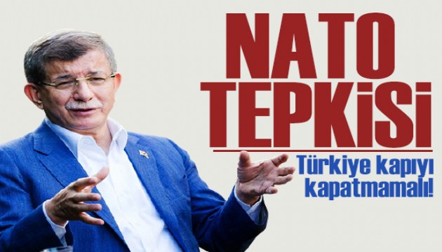 Davutoğlu'ndan NATO tepkisi: Türkiye kapıyı kapatmasın