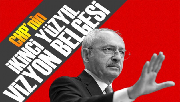 Kılıçdaroğlu açıkladı: CHP'nin ikinci yüzyıl vizyon belgesi
