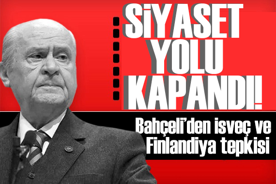 Bahçeli den Finlandiya ve İsveç tepkisi