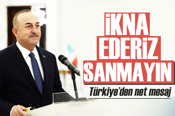 Çavuşoğlu ndan NATO tepkisi: İkna ederiz sanmayın