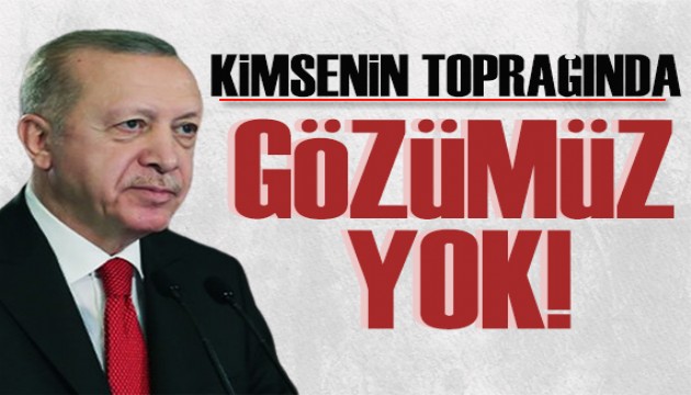 Erdoğan'dan net mesaj: Kimseye verecek tek karış toprağımız yok!