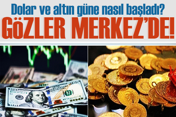 Dolar ve altın güne nasıl başladı? 26 Mayıs 2022 Perşembe güncel döviz kuru