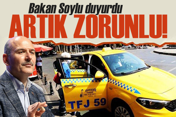 Bakan Soylu duyurdu: Taksiciler için artık zorunlu
