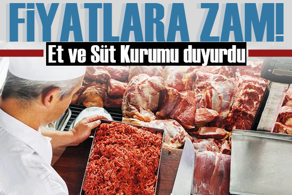 Et ve Süt Kurumu duyurdu: Fiyatı yükseldi