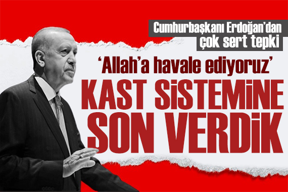 Erdoğan dan kast vurgusu: Türkiye artık daha özgür
