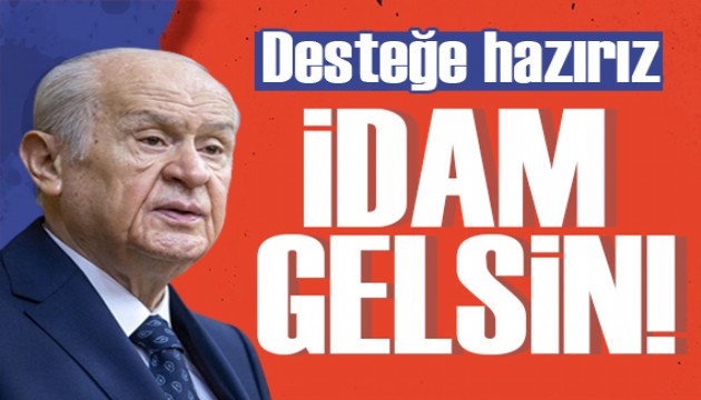 Bahçeli'den idam çıkışı: Desteğe hazırız