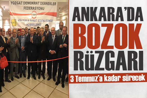 Ankara da  Bozok  rüzgarı: 3 Temmuz a kadar açık olacak