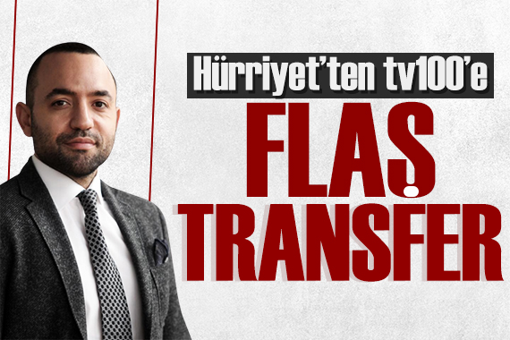 Hürriyet ten tv100 e flaş transfer!