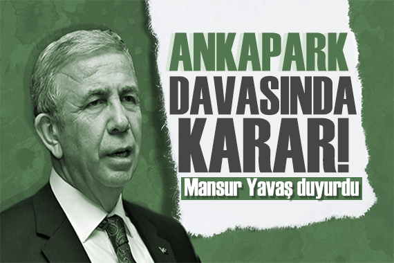 Mansur Yavaş duyurdu: ANKAPARK Davası nda karar!