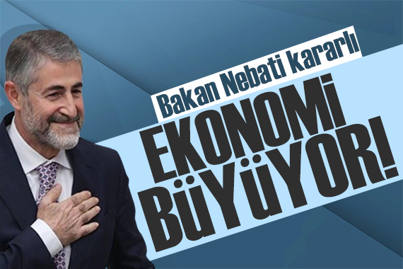 Bakan Nebati den ekonomi mesajı: Büyümeye devam ediyoruz