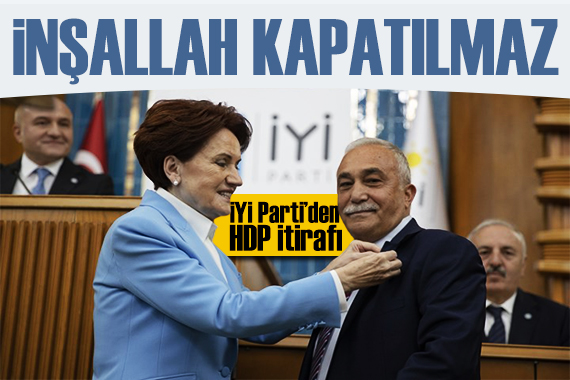 İYİ Partili Fakıbaba dan HDP mesajı: İnşallah kapatılmaz!