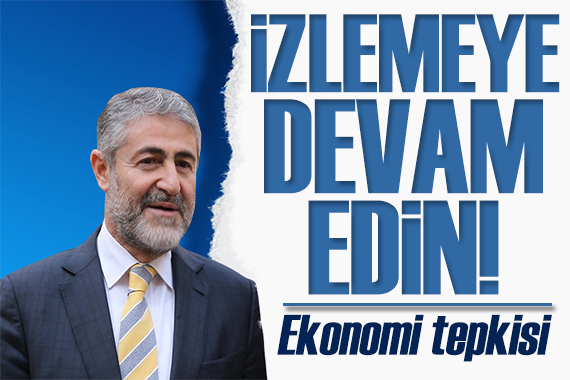 Bakan Nebati den tepki: Bizi izlemeye devam edin