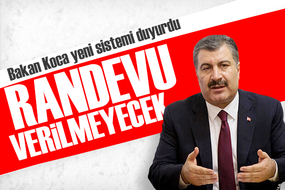 Bakan Koca duyurdu: Gitmeyene randevu verilmeyecek