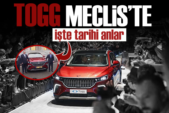 TOGG Meclis te: İşte tarihi anlar...