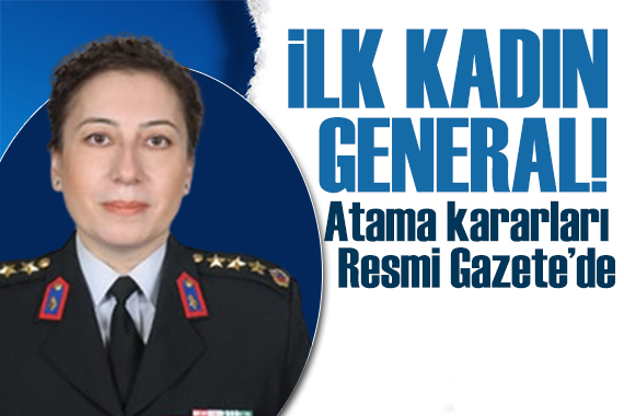 Jandarma da ilk kadın General! Atamalar Resmi Gazete de