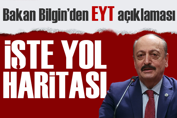 Bakan Bilgin den EYT açıklaması: Yol haritası belli oldu