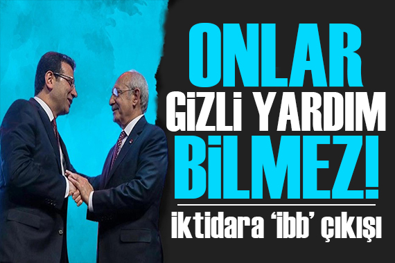 Kılıçdaroğlu ndan iktidara tepki: Onlar gizli yardım bilmez