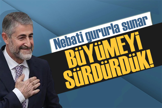 Bakan Nebati: Dengeli büyümeyi sürdürdük