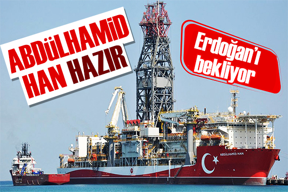 Abdülhamild Han sondaj gemisi hazır: Erdoğan ı bekliyor