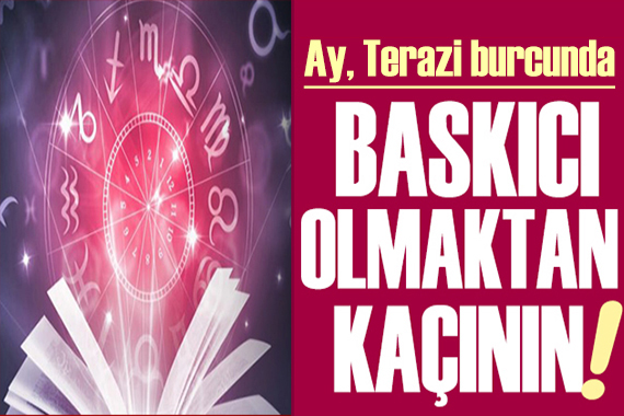 6 Temmuz 2022 burç yorumları: Baskıcı olmaktan kaçının