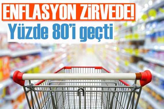 TÜİK açıkladı: Enflasyon yüzde 80,21 oldu