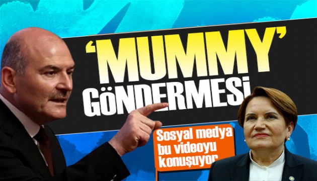 Bakan Soylu'dan İYİ Parti'ye 'Mummy' videosu! Sosyal medyada gündem oldu