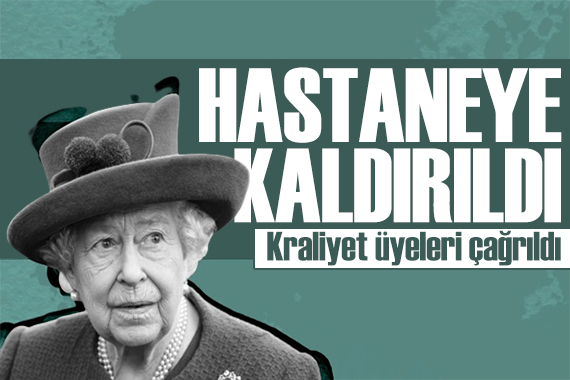 Kraliçe Elizabeth hastaneye kaldırıldı