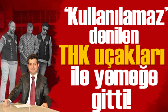 Ünsal Ban hakkında çarpıcı iddia: THK uçaklarıyla yemeğe gitti