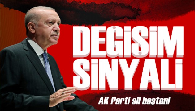 AK Parti'de değişim sinyali! Liste sil baştan yapılacak