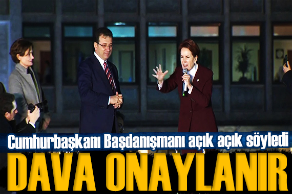 Cumhurbaşkanı Başdanışmanı açık açık söyledi: İmamoğlu davası onaylanır