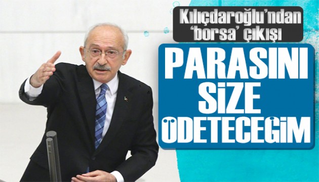Kılıçdaroğlu'ndan 'borsa' çıkışı: Size ödeteceğim