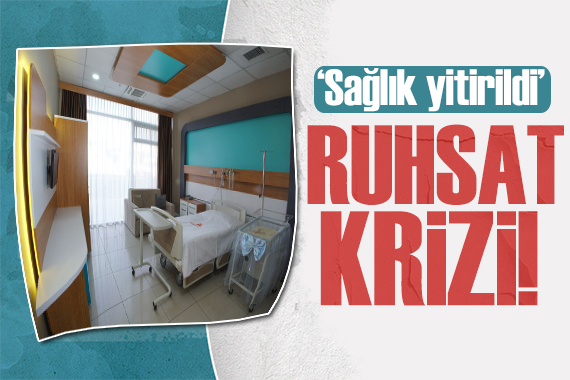 Sağlık yitirildi: Hastanelerde ruhsat krizi